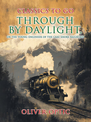 cover image of Through by Daylight, or the Young Engineer of the Lake Shore Railroad